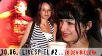 Zu den Bildern vom letzten LIVEspiel am 30.06.